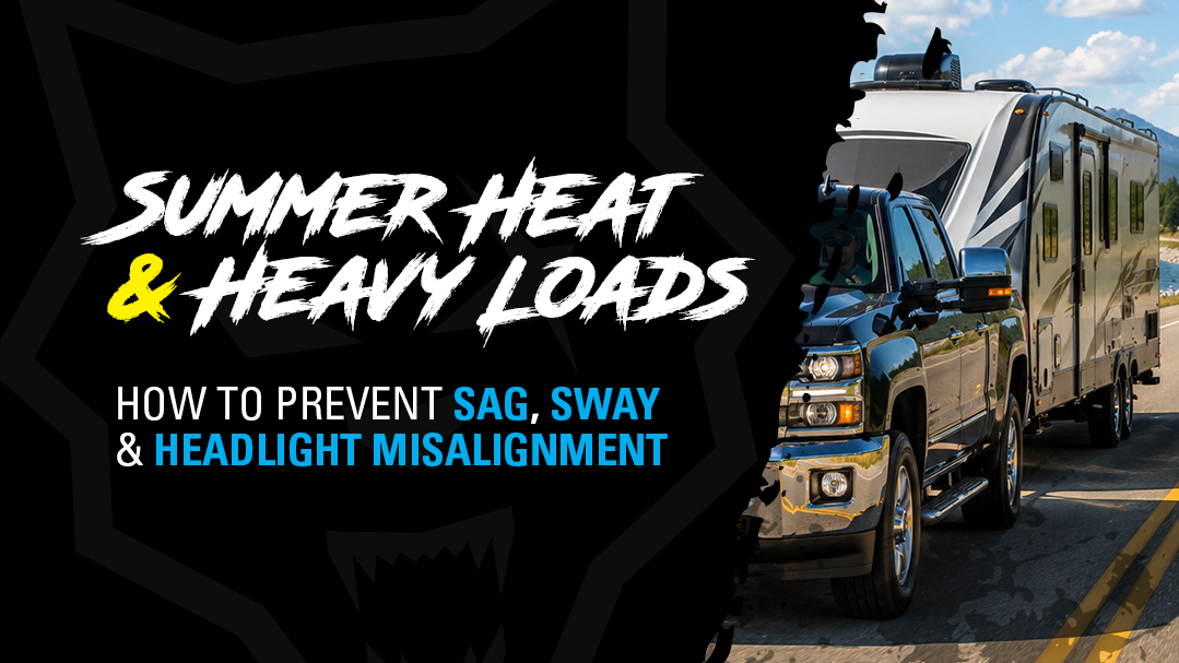 Summer Heat & Heavy Loads: How to Prevent Sag, Sway & Headlight Mis-Aim